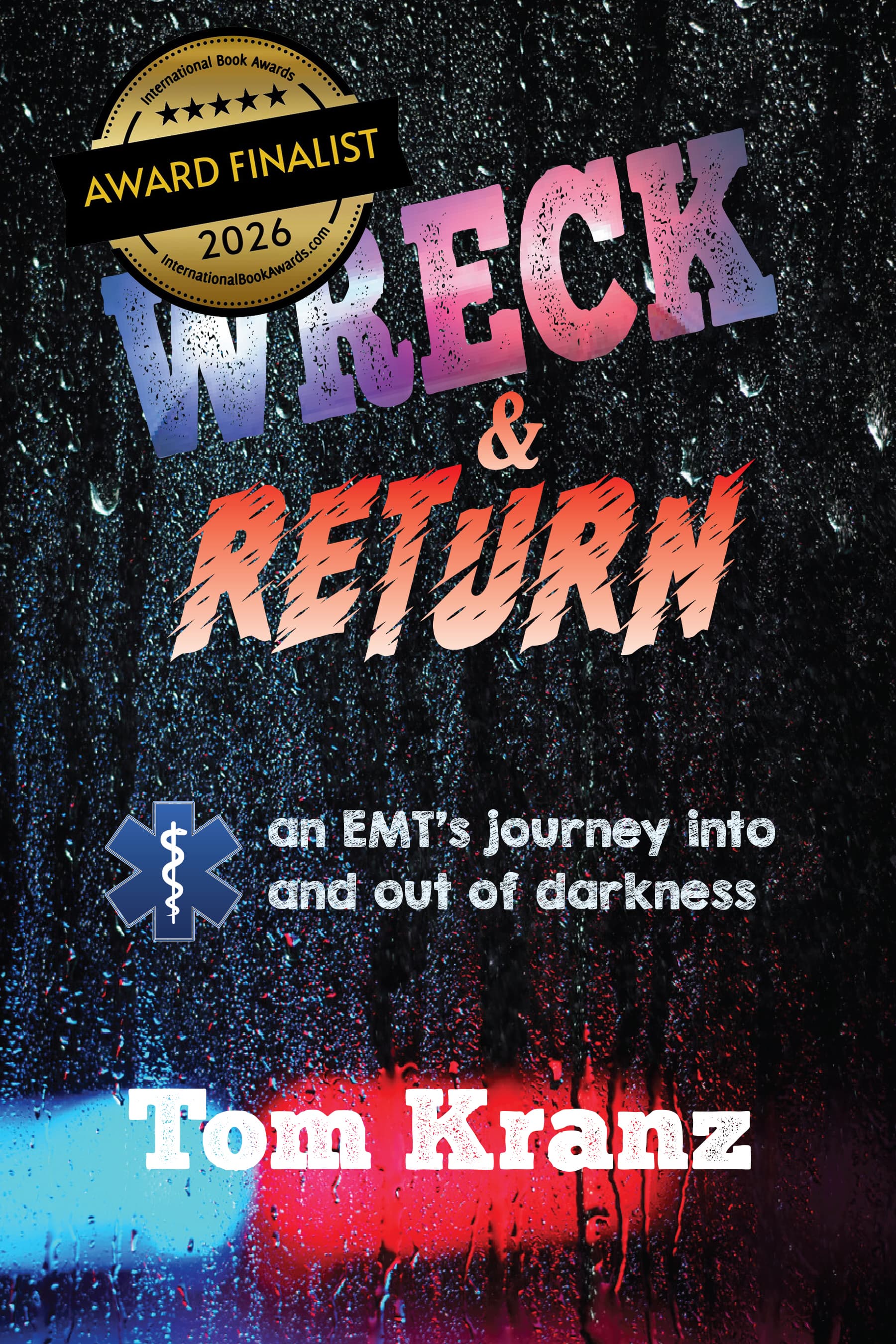 Wreck & Return: An EMTs Journey Into an Out of Darkness