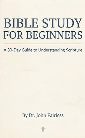 Bible Study for Beginners: A 30-Day Guied to Understanding Scripture